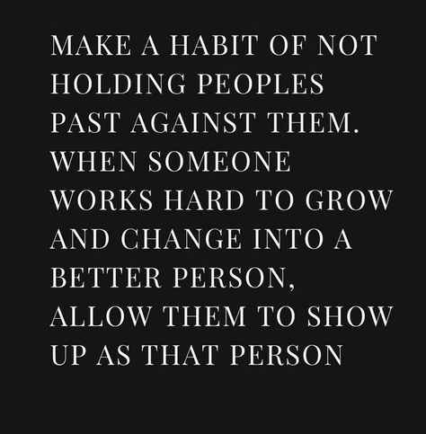 Can People Change Quotes, Holding Onto The Past Quotes, People Can Change For The Better, People Change Quotes Positive, People Grow And Change Quotes, Until Someone Better Comes Along, Holding Secrets For People, People Can Change Quotes, Changed For The Better Quotes