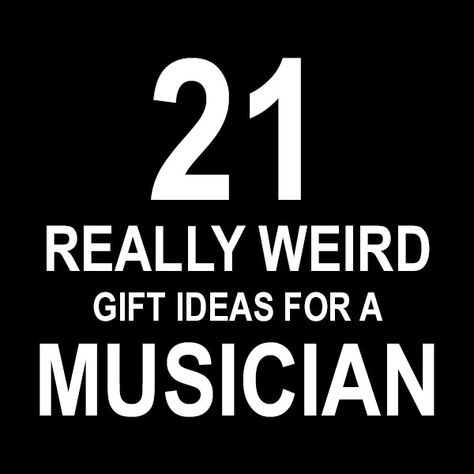 21 Really Weird Gift Ideas for a Musician Jazz Gifts Ideas, Gifts For Cellists, Music Diy Gifts Craft Ideas, Diy Musician Gifts, Gifts For Rock Music Lovers, Gift Ideas For Musicians Boyfriends, Diy Gift For Musician, Musician Boyfriend Gifts, Homemade Gifts For Music Lovers