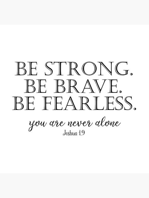 Be Strong, Brave, Fearless with Bible Verse by motivateme Bible Verse For Strong Women, Be Strong Be Brave Tattoo, Strong Woman Bible Verse, Be Strong Quotes, Brave Tattoo, Be Brave Tattoo, Fearless Quotes, One Word Tattoos, Bible Verse Tattoos