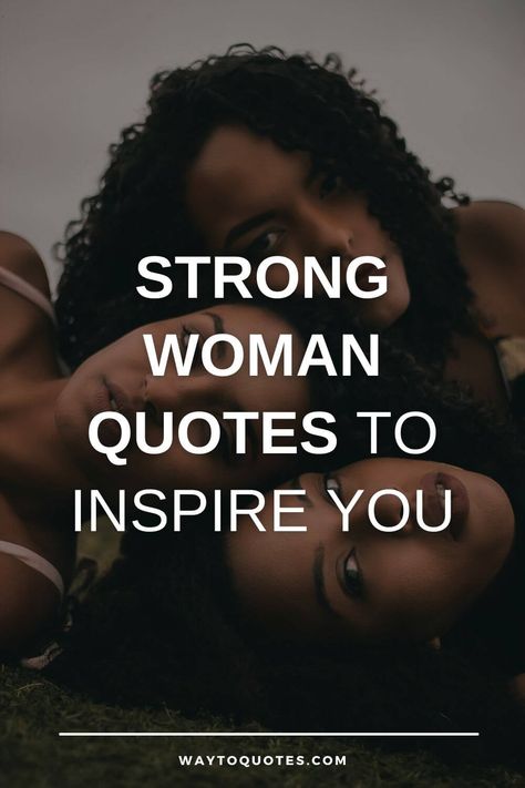 Womens Positive Quotes, Women Are Strong Quotes, Strong Woman Mantra, Strong Lady Quotes Inspiration, Quotes On Being Strong Woman Strength, Quotes For Amazing Women, Positive Love Quotes For Life, Quote About Women Strength, Women In My Life Quotes