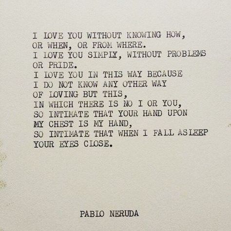 ‘Rewind Poem:’ Pablo Neruda – “One Hundred Love Sonnets: XVII” #poetry #favoritepoem #PabloNeruda | Go Dog Go Café Neruda Love Poems, Neruda Quotes, Deep Love Poems, Romantic Poems, Love Is Comic, Quotes About Love And Relationships, Poetry Inspiration, Pablo Neruda, Poetry Words