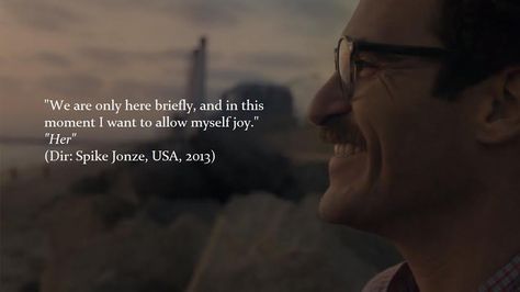 "We are only here briefly..." - Spike Jones (Her, 2013) Her Movie Quotes, Spike Jonze, Best Movie Quotes, Cinema Quotes, Her Movie, Quotes Movie, Famous Movie Quotes, Yours Lyrics, Movie Lines