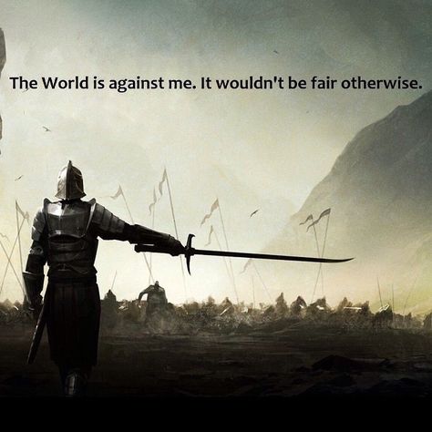 The world is against me. It wouldn't be fair otherwise #Quote #instaquote #Inspiration #Lost #Mood Fantasy Music, Heroic Fantasy, Brandon Sanderson, Warrior Quotes, Badass Quotes, 판타지 아트, Dark Souls, Cool Stuff, Manga Girl