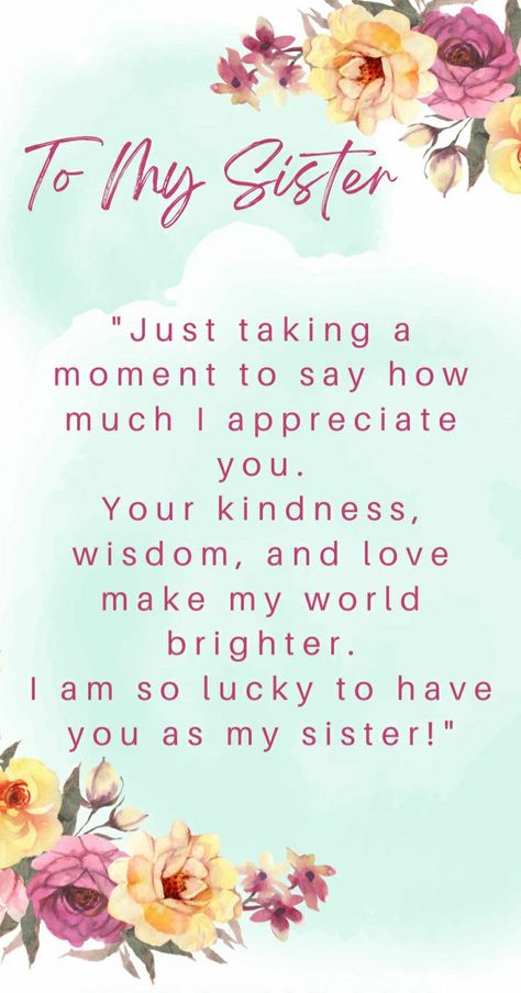 Big Sister Like Mom Quotes, Proud Of My Sister Quotes, Quotes For My Sister I Love, I'm Sorry Sister Quotes, Positive Sister Quotes, Beautiful Sister Birthday Quotes, Birthday Quotes For Sister From Another Mother, My Best Friend Is My Sister, Best Quotes For Sister Birthday