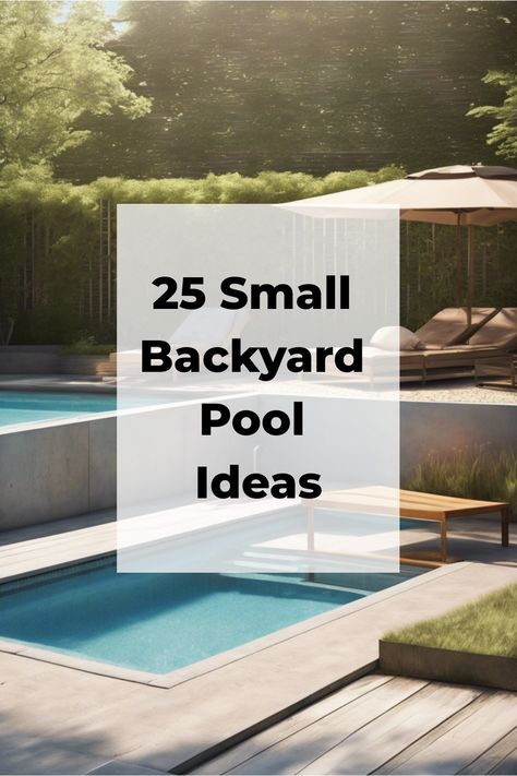 25 Small Backyard Pool Ideas Tanning Area Backyard No Pool, Easy Backyard Pool Ideas, Simple Backyard With Pool, Cool Backyard Ideas Pool, Modern Pool Area Design, Small Pools For Small Yards Above Ground, Small Backyard Oasis With Pool, Small Backyard With Pool And Fire Pit, Small Pool Ideas On A Budget