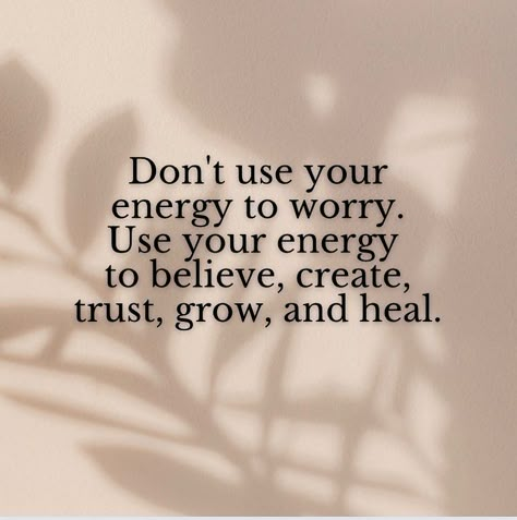 . Don’t use your energy to worry. Use your energy to believe, create, trust, grow and heal. | Instagram Spiritual Quotes Energy, Positive Energy Quotes Motivation, Health Inspo Quotes, Match Your Energy Quotes, Energy Quotes Vibes, Positive Energy Wallpaper, Your Energy Quotes, Spiritual Energy Quotes, Organized Quotes