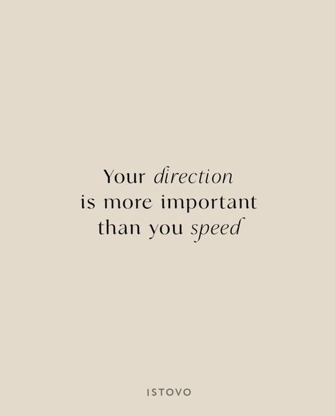 Direction More Important Than Speed, Your Direction Is More Important Than Your Speed, Speed Quotes, Your Direction Is More Important, Speed Quote, Tattoo 2023, Homescreen Layout, 2025 Vision, Whisper Quotes