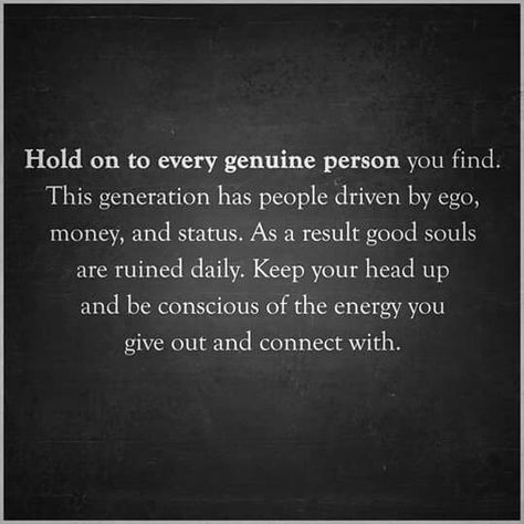 the genuine people. Genuine People Quotes, Genuine Quotes, Genuine People, Generations Quotes, People Quotes, Quotes Words, True Story, Good Advice, My Thoughts