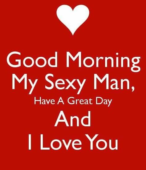 Handsome Quotes, Good Morning Handsome Quotes, Dirty Valentine, My Husband Quotes, Love My Husband Quotes, Sweetheart Quotes, Good Morning Quotes For Him, Good Morning Sweetheart Quotes, Good Morning Love Messages