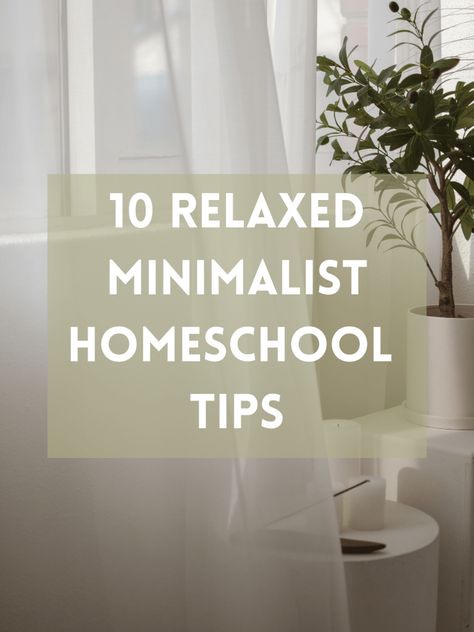 10 Relaxed Minimalist Homeschool Tips - The Friendly Fig Teaching From Rest, Minimalist Homeschool, Interest Led Learning, Minimalist Tips, How To Relax Yourself, Relaxed Homeschooling, Learning Patience, Homeschool Tips, Homeschool Inspiration