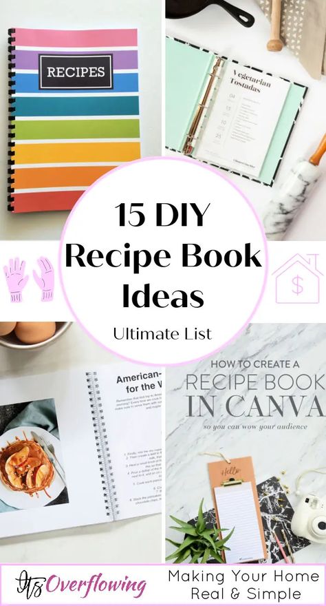 15 Simple DIY Recipe Book Ideas - How to Make a Recipe Book Ideas For Recipe Books, Cute Cookbook Ideas, Recipe Card Ideas Diy, Recipes Storage Ideas, Make Your Own Recipe Book Diy, Recipe Book Gift Ideas, How To Make A Family Recipe Book, Homemade Recipe Books Diy, Diy Family Cookbook Ideas