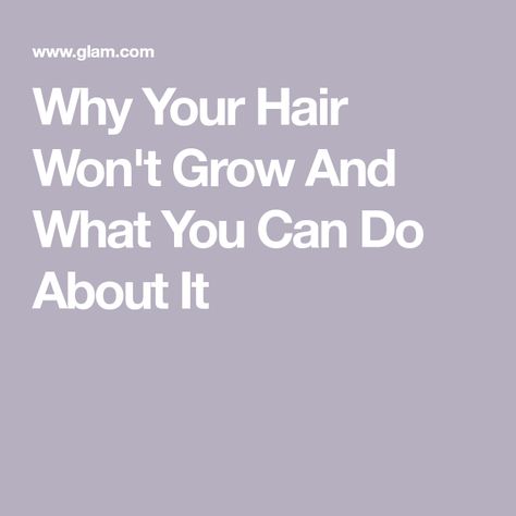 Why Your Hair Won't Grow And What You Can Do About It Why Won’t My Hair Grow, Hair Wont Grow, Hair Gummies, Help Hair Growth, Luxy Hair, Luscious Hair, Grow Hair Faster, Hair Help, What To Use