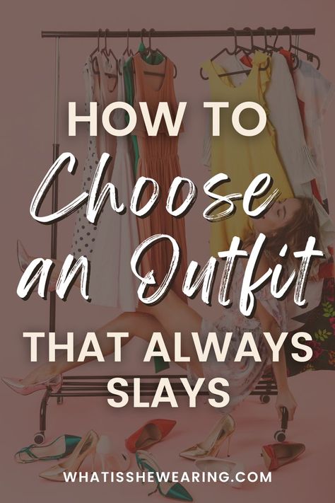 choose an outfit How To Change Your Look Style, Outfit Rules Tips, How Do You Wear That, How To Be More Fashionable, How To Put Together Outfits, How To Look Fashionable, How To Put An Outfit Together, How To Put Together An Outfit, Styling Clothes Tips