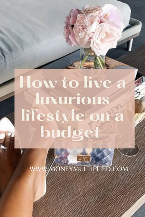 how to live a luxurious lifestyle on a budget Luxe On A Budget, Luxury Lifestyle On A Budget, Classy Lifestyle Aesthetic Luxury, How To Live A Rich Lifestyle, Quiet Luxury Lifestyle, Old Money On A Budget, Boujee Lifestyle Aesthetic, Luxury Life Woman, Parisian Lifestyle Inspiration