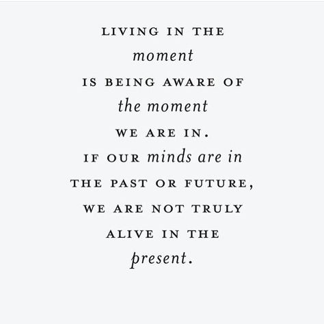 Moment Quotes, Living In The Moment, Be Here Now, Love Live, Quotable Quotes, A Quote, Pretty Words, This Moment, Great Quotes