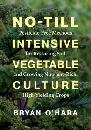 No Till Farming, Chelsea Green, Vegetable Farming, Survival Gardening, Integrative Health, Soil Health, Organic Farming, Pesticides, Permaculture