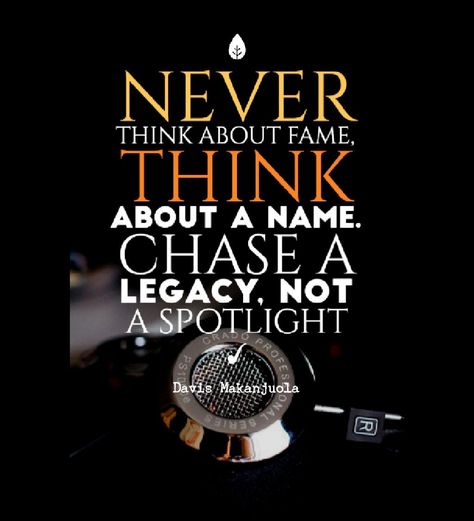 Never think about fame, think about a name. Chase a legacy, not a spotlight Legacy Quotes, Exclusive Quotes, Character Portraits, Create Yourself, Meant To Be, Collage, Quotes, Pins