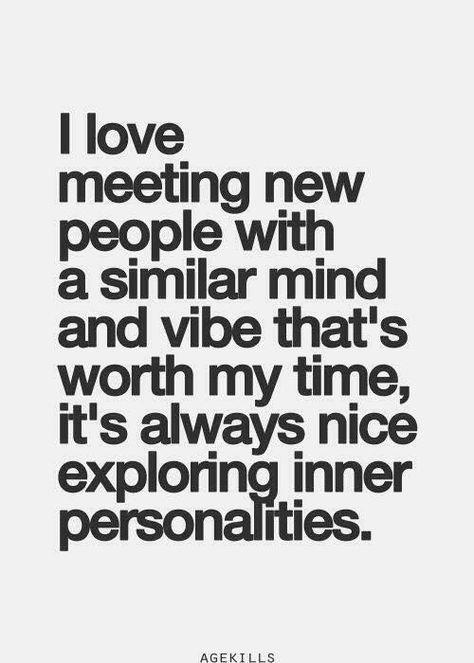 i like your vibe Meeting New Friends Quotes, Meet New People Quotes, New Friendship Quotes, New Friend Quotes, Inspirational Quotes Pictures, Meeting New Friends, People Quotes, Meeting New People, New People