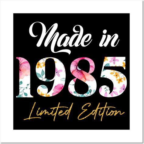 Made In 1985 Limited Edition is a great 37th birthday gift idea with flower theme for mom, sister, girl, ladies in birthday party. Or any occasion related to women, mother, girlfriends, wife who turning 37 Years old love awesome retro floral scene -- Choose from our vast selection of art prints and posters to match with your desired size to make the perfect print or poster. Pick your favorite: Movies, TV Shows, Art, and so much more! Available in mini, small, medium, large, and extra-large depen 39th Birthday Party Ideas For Women, Happy Birthday Nephew, 37 Birthday, 37th Birthday, 40th Birthday Party Decorations, 39th Birthday, Forty Birthday, Flower Theme, Graffiti Wallpaper