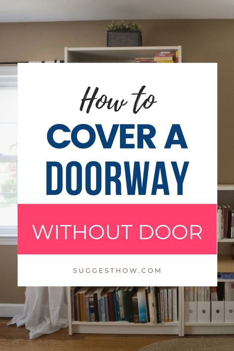 Flexible Door Ideas, How To Cover Up A Door In A Bedroom, Alternative For Door, Removing Basement Door, Alternative To Interior Door, Curtains Used As Doors, Too Many Doors In A Room, Closing A Doorway, Curtains As A Door