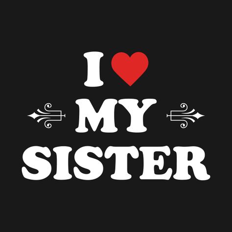 Love You Sister Images, Sister Wallpaper, I Love My Sister, I Love You Sister, Sisters Images, Sibling Quotes, Love Your Sister, Best Sister Ever, Love My Sister