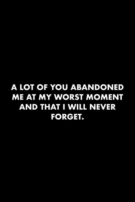 People Forget About You Quotes, Forget People Who Forget You, Abandon Quotes Feeling, I Will Not Be Used Quotes, Forget Family Quotes, Quotes About Being Forgotten By Family, People Who Forget About You, I Could Ruin Your Life Quotes, Neglected Friend Quotes