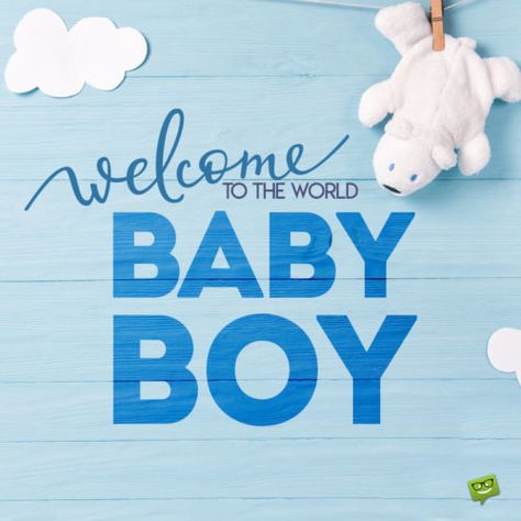 Baby boy wish on cute image to use on chats, emails and posts to announce the arrival of your new baby. New Born Baby Status, New Baby Boy Wishes, Baby Boy Messages, Baby Born Congratulations, Newborn Baby Quotes, New Baby Wishes, Baby Boy Images, Wishes For Baby Boy, Newborn Congratulations