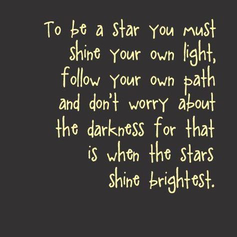 Shine bright like a...star No More Drama, Star Quotes, The Darkness, Shine Bright, Great Quotes, Beautiful Words, Inspire Me, Inspirational Words, Don't Worry