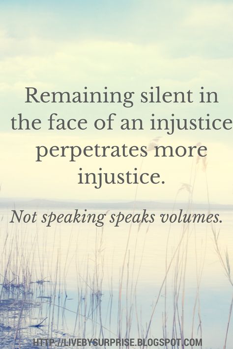 Remaining silent in the face of an injustice perpetrates more injustice.  Not speaking speaks volumes.  Quote livebysurprise Deaf Culture Facts, Injustice Quotes, Human Rights Quotes, Silence Speaks Volumes, Voice Quotes, Emotional Vampire, Use Your Voice, Silence Quotes, Deaf Culture