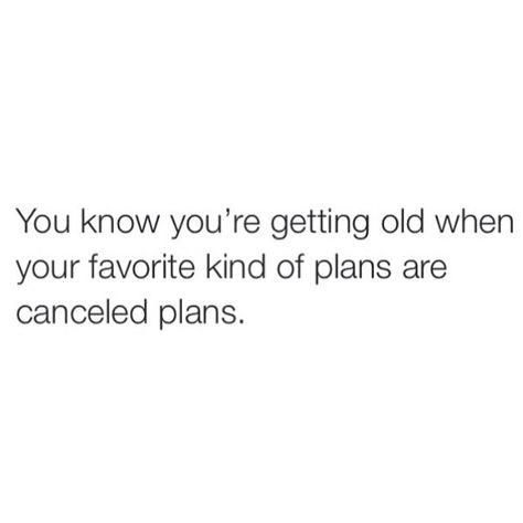 Cancelled Plans Quotes, Plans Quotes, Make Me Smile Quotes, Disappointment Quotes, Planning Quotes, Canceled Plans, Play Date, Free Day, I Deserve