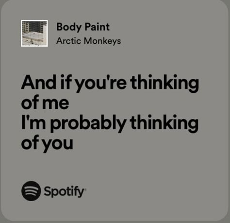 body paint - arctic monkeys lyrics Arctic Monkeys Lyrics, Real Connection, Fallen Star, Arctic Monkey, Music Spotify, Spotify Lyrics, S Girl, Stop Thinking, Think Of Me