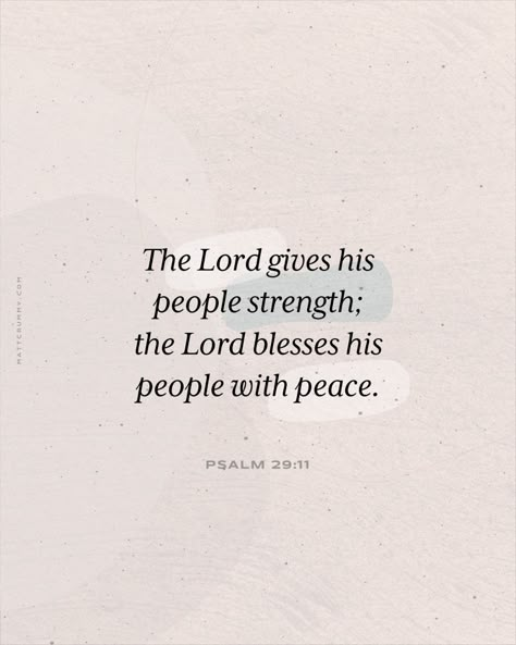 "The Lord gives his people strength; the Lord blesses his people with peace." Psalm 29:11 mattcrummy.com Psalm 29 11, Peace From God Scriptures, Psalm 29:11 Strength, Psalms 29:11, Protect Your Peace Bible Verse, Quotes About Peace From God, God’s Peace Quotes, Guidance Bible Verses, God Peace Quotes