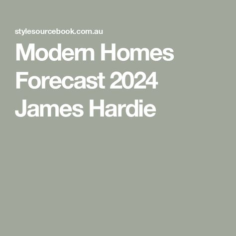 Modern Homes Forecast 2024 James Hardie James Hardie Siding, Hardie Siding, James Hardie, Light Hardwood Floors, Home Styles, Lawn Ornaments, Fine Sand, Doors And Hardware, Bathroom Taps