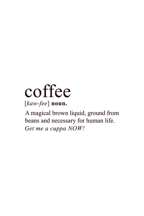 Love For Coffee, Text About Coffee, Coffee Noun Quotes, Dictionary Design Ideas, Qoutes Design Idea, Coffe Quetos, Qoutes About Me My Life, Brown Definition, Coffee Dictionary