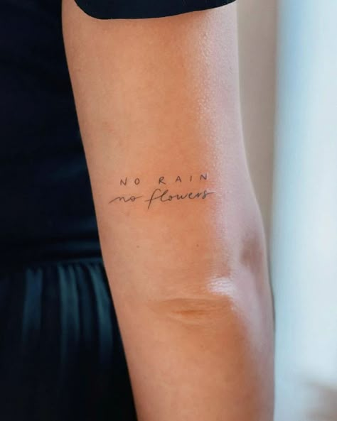 No rain 🌧️, no flowers 💐 by @there.ttt · Perpignan 🇫🇷 | Instagram Above Elbow Tattoo, Inner Elbow Tattoos, Tato Minimal, Small Quote Tattoos, Elbow Tattoos, Writing Tattoos, Petite Tattoos, Lettering Tattoo, Tattoos Geometric