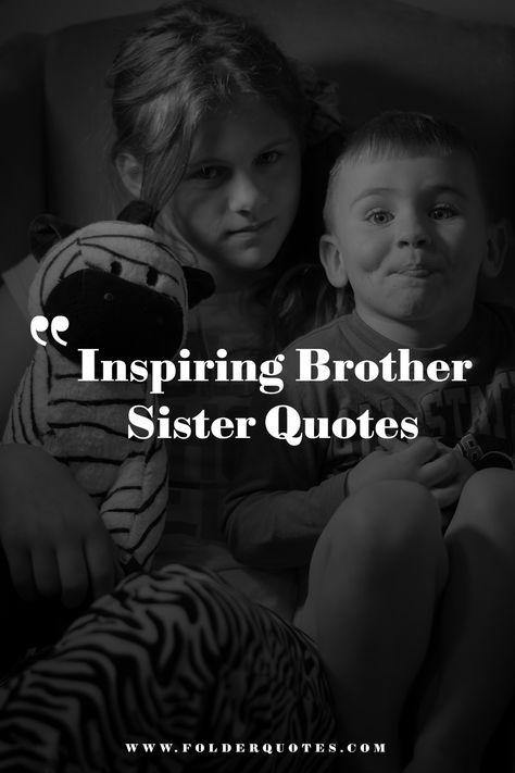 Inspiring Brother Sister Quotes Sisters And Brothers Quotes, Proud Of My Brother Quotes, Quotes For Brothers And Sisters, Brothers Love For Sister, Sibling Loyalty Quotes, Love Your Brother Quotes, Loving Brother Quotes, A Brothers Love Quotes Sibling, Quote For Siblings