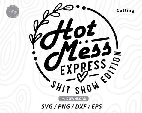 Funny Svgs For Moms, Funny Mom Sayings For Cups, Hot Mess Express Decal, Fun Cricut Shirts, Hot Mess Express Svg, Vinyl T Shirt Designs, Cricut Mom Projects, Cricut Funny Shirt Ideas, Funny Svg Sayings