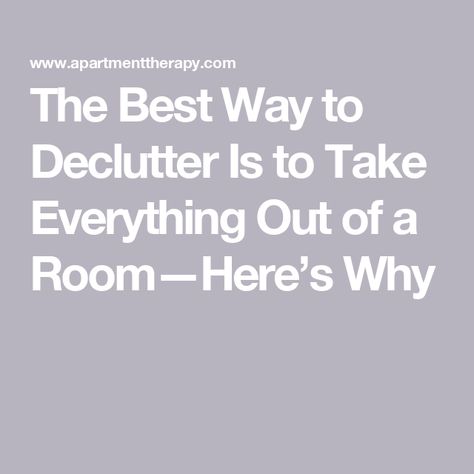 The Best Way to Declutter Is to Take Everything Out of a Room—Here’s Why Getting Rid Of Stuff, Declutter Home, Small Town Life, Get It Together, Simple Life Hacks, Velvet Armchair, Grateful Heart, Furniture Arrangement, Apartment Therapy