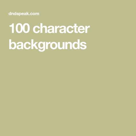 100 character backgrounds Dnd Resources, Dm Tips, Dm Tools, Dnd Backgrounds, Character Background, Character Writing, Dnd Stories, Nerd Games, Dungeon Master's Guide