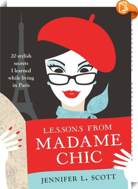 Lessons from Madame Chic 
 :  In the tradition of LUNCH IN PARIS, a writer shares the precious secrets she learned living in a Parisian household and how to apply a little French chic to your everyday life ...  Have you ever wondered what everyday life is like inside a modern, aristocratic Parisian household - or how the women of Paris always looks so impossibly and seemingly effortlessly chic? the French are notoriously secretive when it comes to their private lives but LESSONS FROM ... Jennifer L Scott, Lunch In Paris, 10 Item Wardrobe, Madame Chic, Passion For Life, Living In Paris, French Chic, Oui Oui, Book Lists