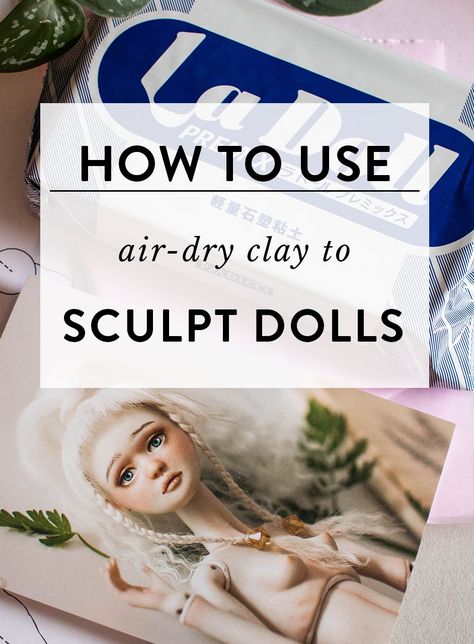 How to use air-dry clay for sculpting dolls — Adele Po. How To Make A Porcelain Doll, How To Make Art Dolls, Air Dry Clay Figurines Diy, Cold Porcelain Sculpture, Sculpting With Air Dry Clay, Air Dry Clay Dolls Tutorials, Paper Clay Dolls, Clay Figurines Sculpture, Diy Fairy Dolls