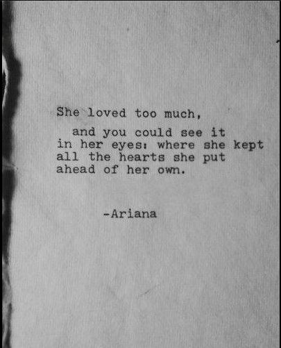 She loved too much, and you could see it in her eyes, where she kept all the hearts she put ahead of her own. Fire In Her Eyes Quotes, Her Eyes Quotes, Eyes Quotes, Eye Quotes, Love Truths, Genius Quotes, Quotes That Describe Me, Her Eyes, Verse Quotes