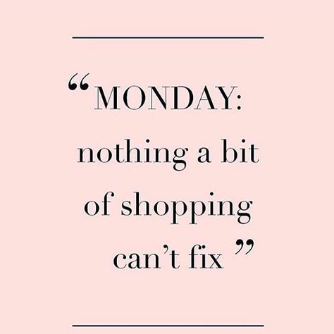 #MondayMotivation - Retail Therapy | July 30 2018 at 09:07AM | #Monday Motivation shop shopaholic Shopaholic's Closet shopdeescloset Boutique Quotes, Online Shopping Quotes, Monday (quotes), Fashion Quote, Style Quotes, Shopping Quotes, Monday Quotes, Makeup Quotes, Jewelry Quotes