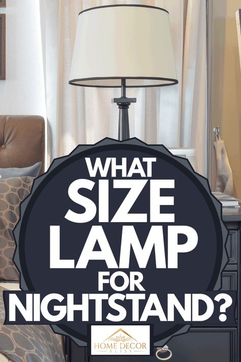 What Size Lamp For Nightstand? - Home Decor Bliss