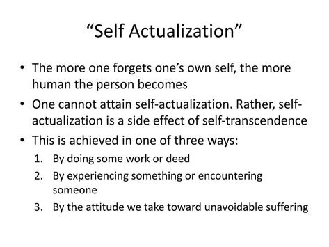 self actualization | PPT - Logotherapy in a Nutshell PowerPoint Presentation ... Logotherapy Activities, Self Invalidation, Self Actualization Quotes, The Science Of Self Realization, Physical Intellectual Emotional Spiritual, Think Logically Not Emotionally, Mental Telepathy Communication, Coaching Content, Maslow's Hierarchy Of Needs