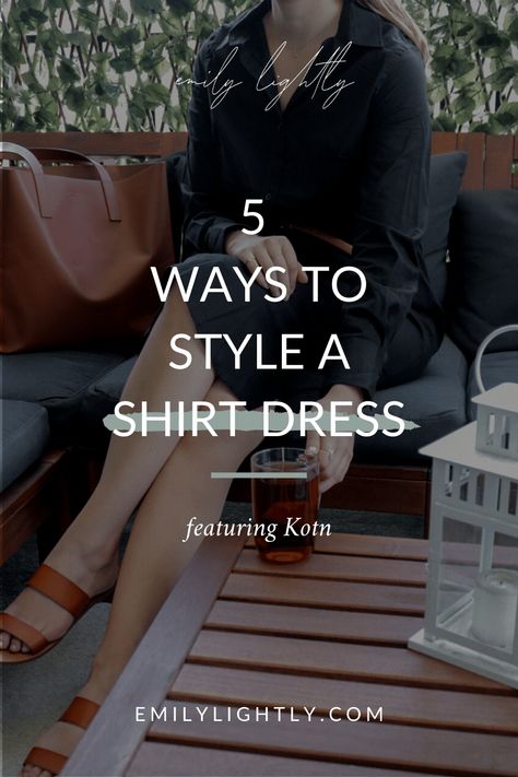 Styling a Shirt Dress 5 Ways featuring Kotn - Emily Lightly Styling A Shirt, Black Shirt Dress Outfit, Winter Shirt Dress, Emily Lightly, Shift Dress Outfit, Shirt Under Dress, Beige Shirt Dress, How To Wear Shirt, Dress Over Jeans