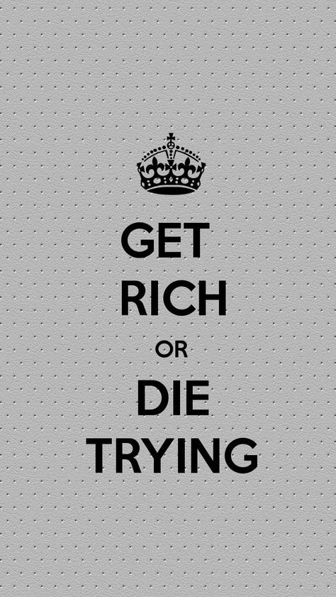 Get rich or die trying wallpaper Get Rich Or Die Trying Wallpaper, Time Is Money Wallpaper, Trying Wallpaper, Get Rich Or Die Trying Tattoo, King Mindset, Trying Quotes, Get Rich Or Die Trying, Try Quotes, Youtube Secrets