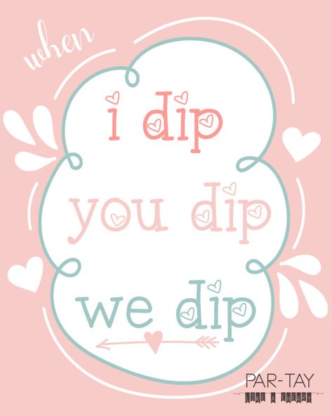 when i dip you dip we dip fondue free printables- perfect print to go with a fondue party, veggie tray or any dippable food! Party Veggie Tray, Valentines Printables Free Kids, Veggie Tray Ideas, Birthday Presents Ideas, Dip Party, Denim Dog Collar, Sweet 16 Photos, Fondue Party, Party Quotes