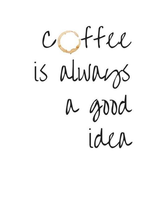 Coffee Is Always A Good Idea, Jenny Kim, Coffee Mug Quotes, Coffee Wallpaper, Coffee Corner, Coffee Coffee Coffee, Coffee Is Life, Visual Statements, First Coffee