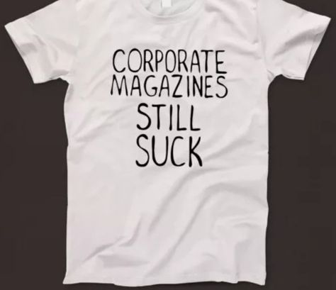 Corporate Magazines Still Suck T Shirt Music Grunge Rock 1990s Kurt Cobain Large Kurt Cobain Clothes, Kurt Cobain Shirt, Designs On Shirts, Music Grunge, Drawing Designs, Cool People, Kurt Cobain, Art Projects, I Want